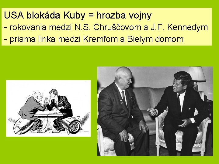 USA blokáda Kuby = hrozba vojny - rokovania medzi N. S. Chruščovom a J.