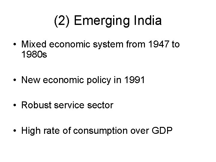 (2) Emerging India • Mixed economic system from 1947 to 1980 s • New