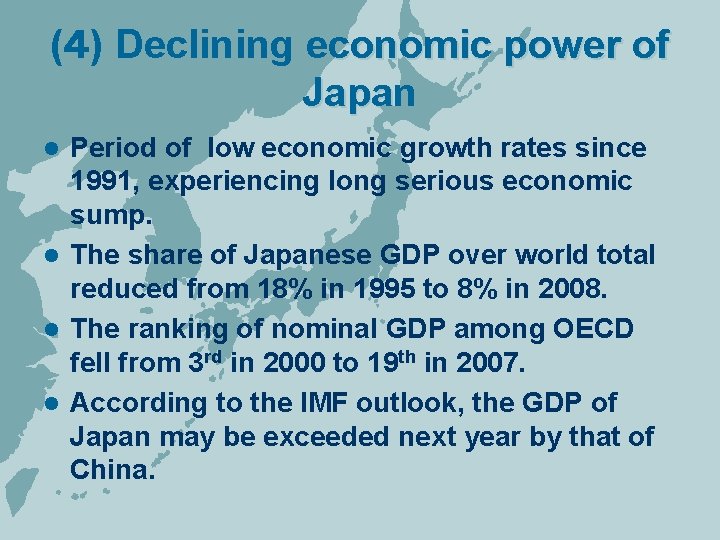 (４) Declining economic power of Japan Period of low economic growth rates since 1991,