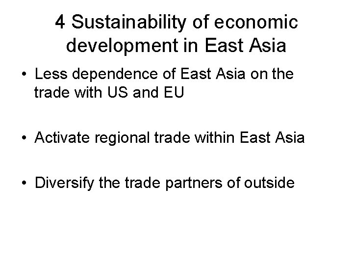 4 Sustainability of economic development in East Asia • Less dependence of East Asia