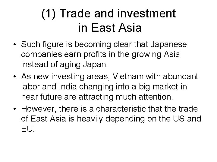 (1) Trade and investment in East Asia • Such figure is becoming clear that