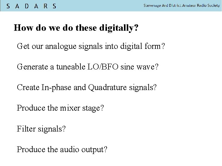 How do we do these digitally? Get our analogue signals into digital form? Generate