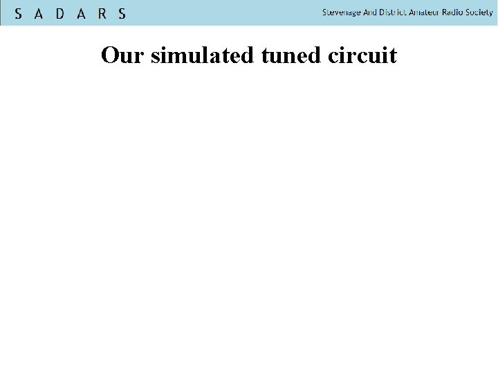 Our simulated tuned circuit 