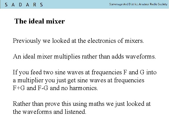 The ideal mixer Previously we looked at the electronics of mixers. An ideal mixer