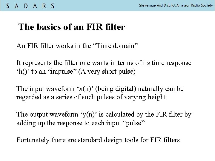 The basics of an FIR filter An FIR filter works in the “Time domain”