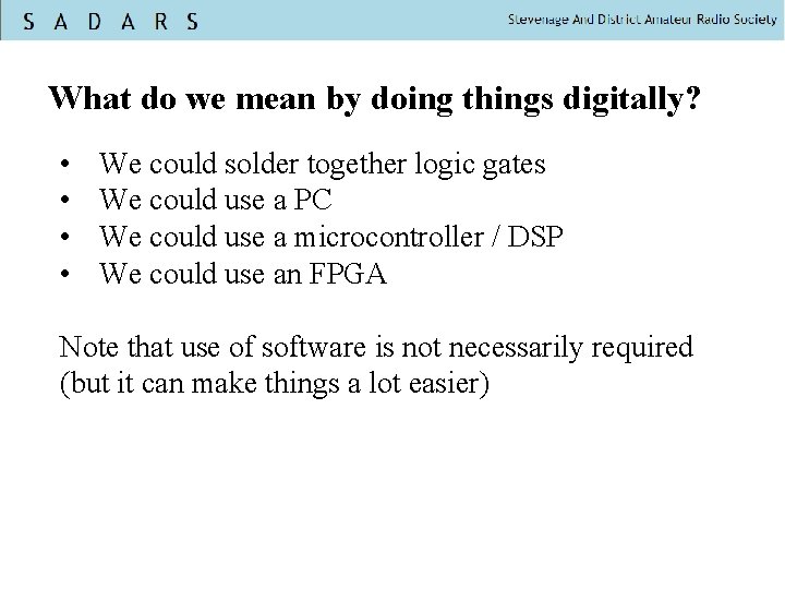 What do we mean by doing things digitally? • • We could solder together