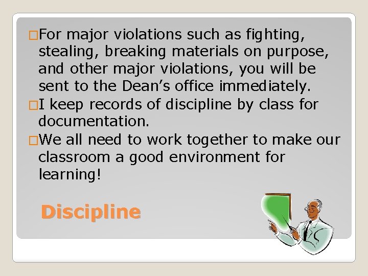 �For major violations such as fighting, stealing, breaking materials on purpose, and other major