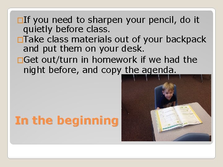 �If you need to sharpen your pencil, do it quietly before class. �Take class