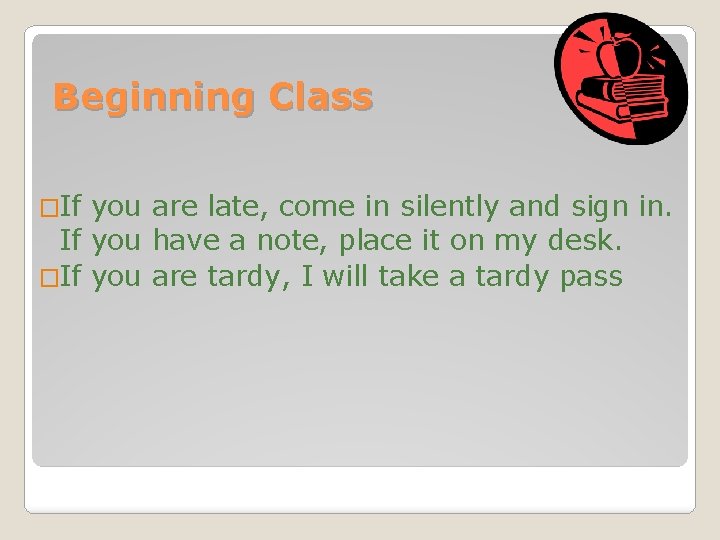 Beginning Class �If you are late, come in silently and sign in. If you