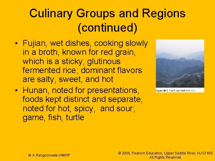 Culinary Groups and Regions (continued) • Fujian, wet dishes, cooking slowly in a broth,