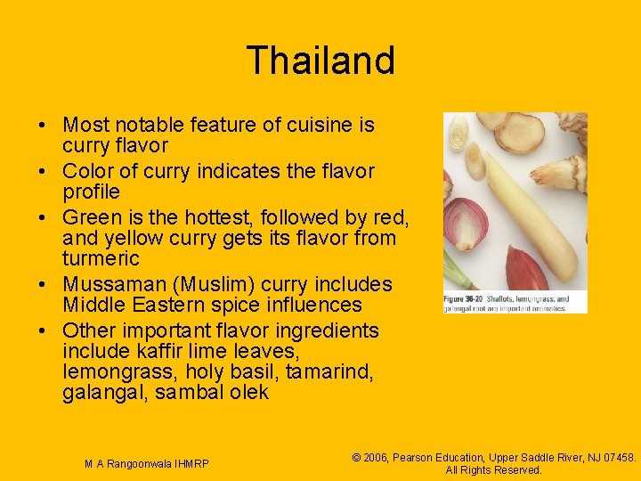 Thailand • Most notable feature of cuisine is curry flavor • Color of curry