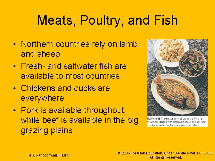 Meats, Poultry, and Fish • Northern countries rely on lamb and sheep • Fresh-