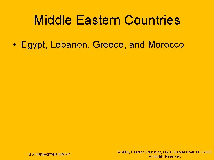 Middle Eastern Countries • Egypt, Lebanon, Greece, and Morocco M A Rangoonwala IHMRP ©