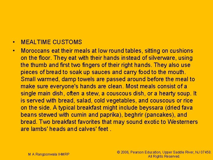  • MEALTIME CUSTOMS • Moroccans eat their meals at low round tables, sitting