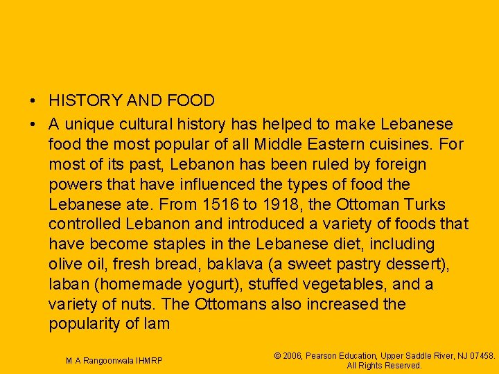  • HISTORY AND FOOD • A unique cultural history has helped to make