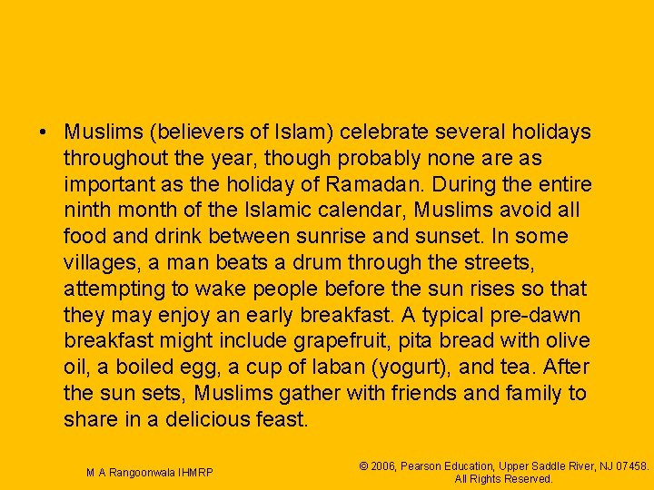  • Muslims (believers of Islam) celebrate several holidays throughout the year, though probably