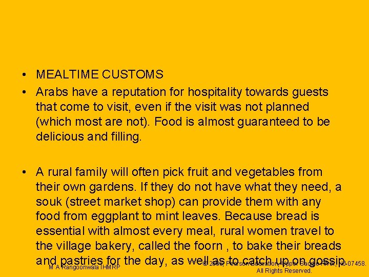  • MEALTIME CUSTOMS • Arabs have a reputation for hospitality towards guests that