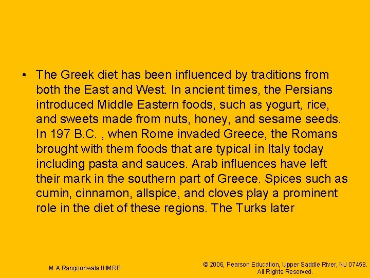  • The Greek diet has been influenced by traditions from both the East