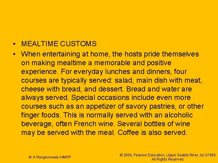  • MEALTIME CUSTOMS • When entertaining at home, the hosts pride themselves on
