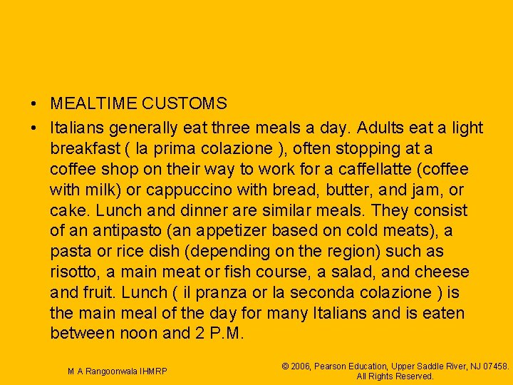  • MEALTIME CUSTOMS • Italians generally eat three meals a day. Adults eat