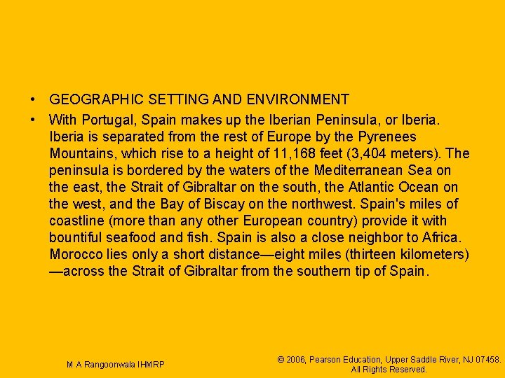 • GEOGRAPHIC SETTING AND ENVIRONMENT • With Portugal, Spain makes up the Iberian
