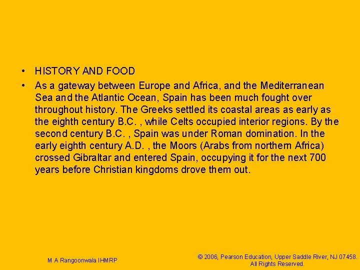  • HISTORY AND FOOD • As a gateway between Europe and Africa, and