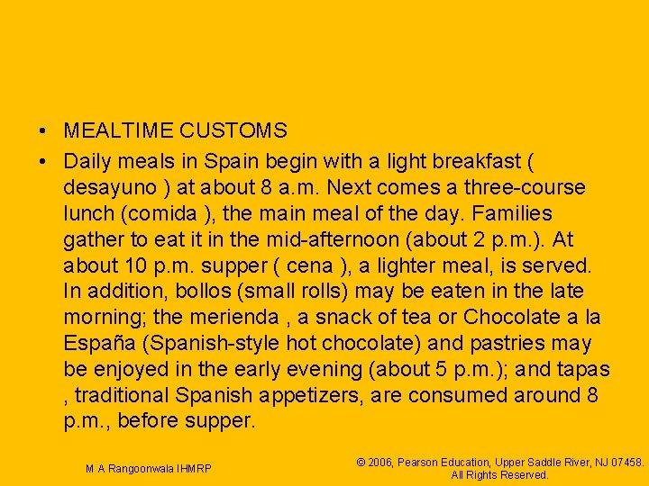  • MEALTIME CUSTOMS • Daily meals in Spain begin with a light breakfast