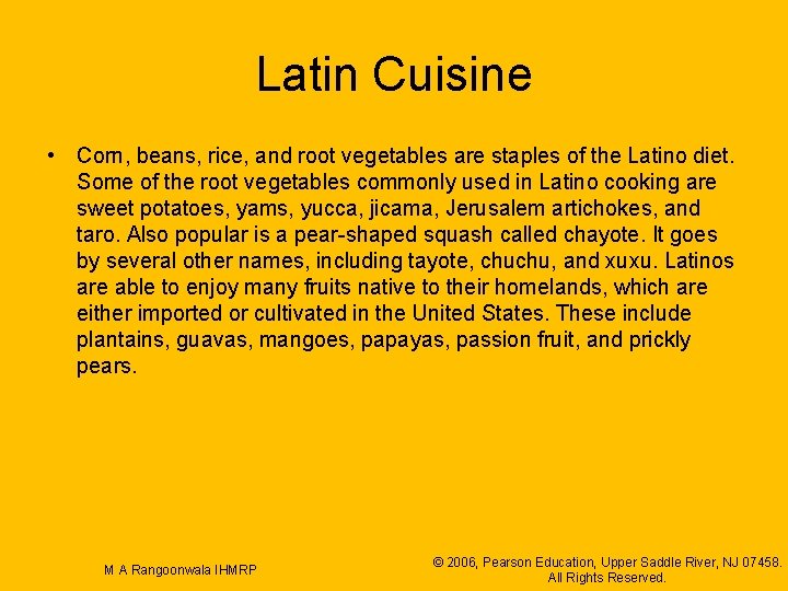 Latin Cuisine • Corn, beans, rice, and root vegetables are staples of the Latino