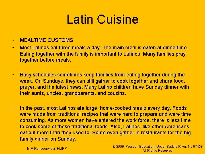 Latin Cuisine • • MEALTIME CUSTOMS Most Latinos eat three meals a day. The
