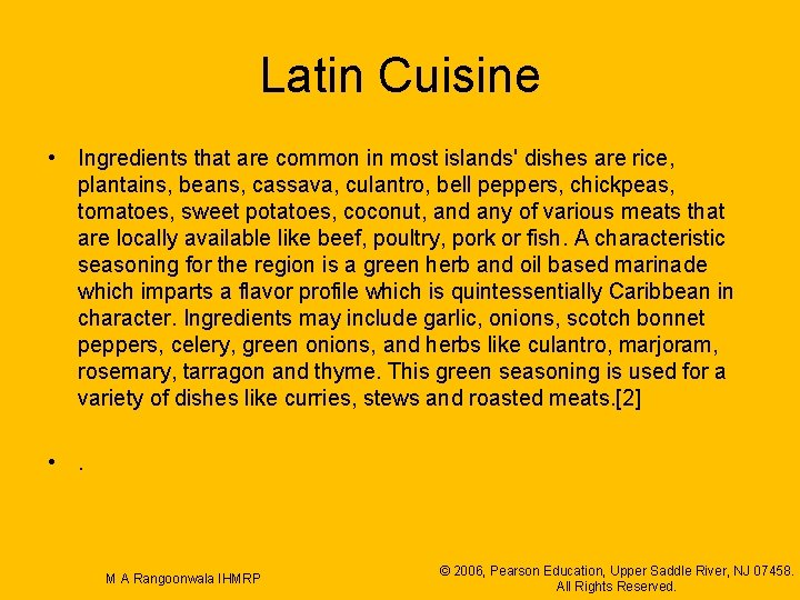 Latin Cuisine • Ingredients that are common in most islands' dishes are rice, plantains,