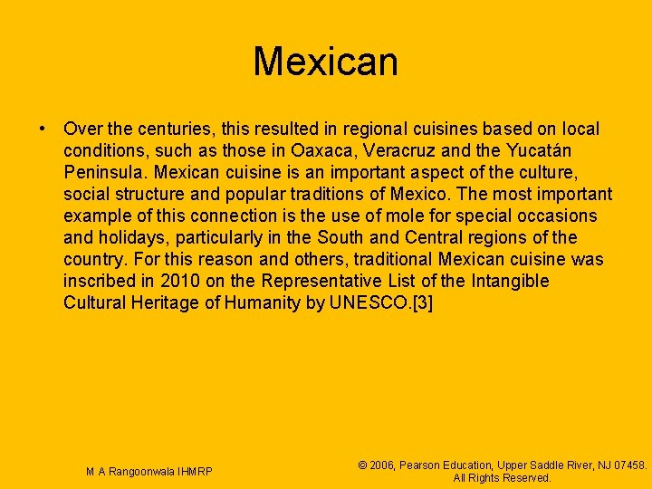 Mexican • Over the centuries, this resulted in regional cuisines based on local conditions,