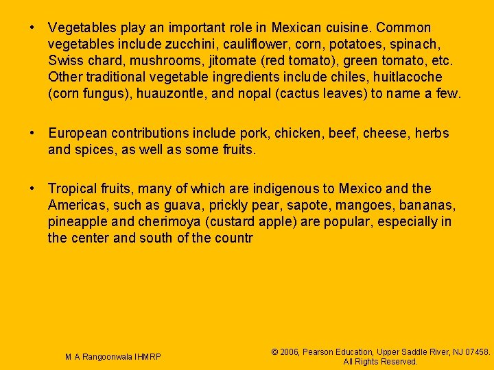  • Vegetables play an important role in Mexican cuisine. Common vegetables include zucchini,