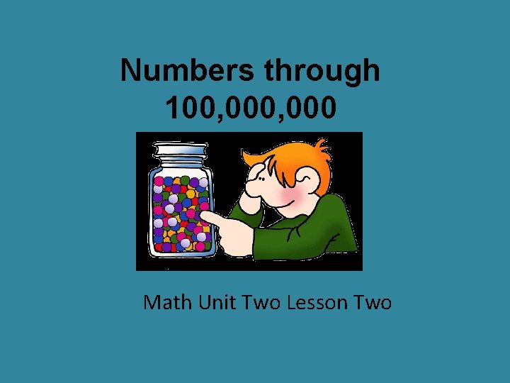 Numbers through 100, 000 Math Unit Two Lesson Two 