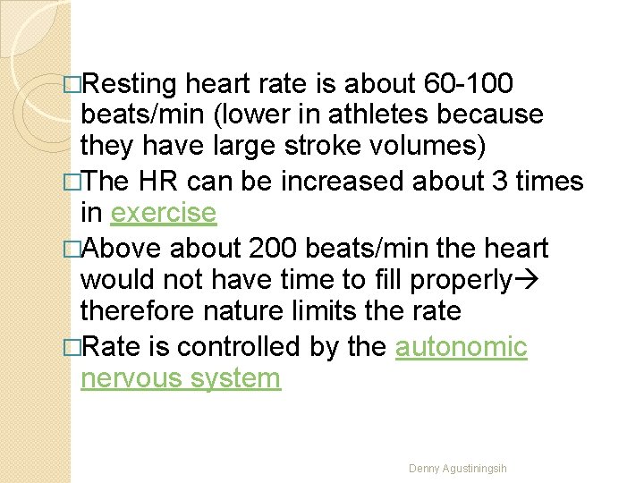 �Resting heart rate is about 60 -100 beats/min (lower in athletes because they have
