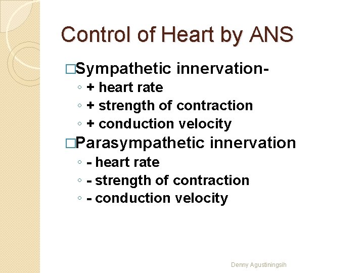 Control of Heart by ANS �Sympathetic innervation- ◦ + heart rate ◦ + strength