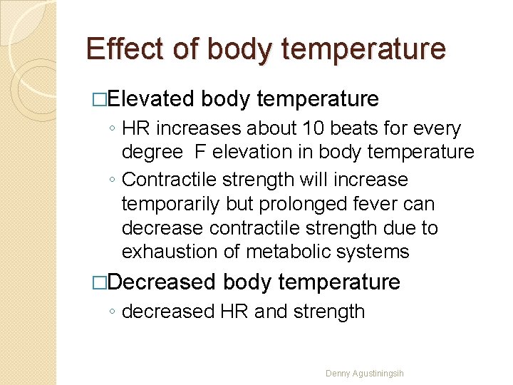 Effect of body temperature �Elevated body temperature ◦ HR increases about 10 beats for
