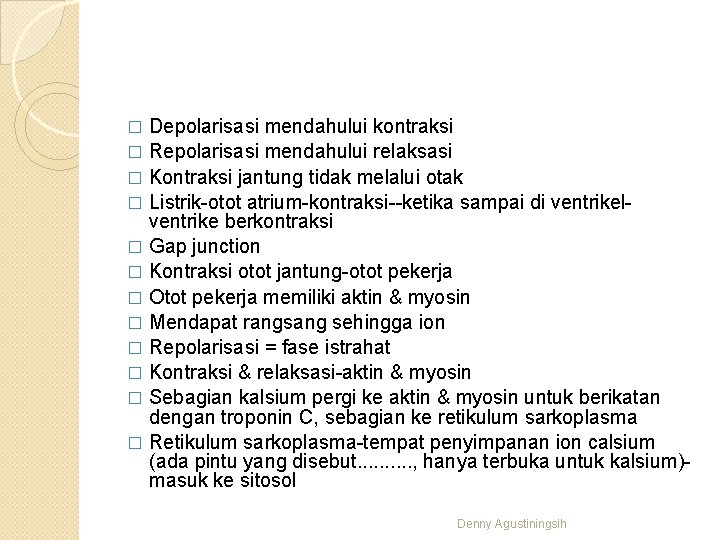 Depolarisasi mendahului kontraksi � Repolarisasi mendahului relaksasi � Kontraksi jantung tidak melalui otak �