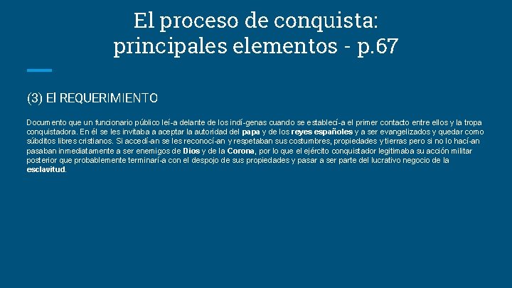 El proceso de conquista: principales elementos - p. 67 (3) El REQUERIMIENTO Documento que