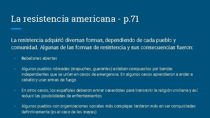 La resistencia americana - p. 71 La resistencia adquirió diversas formas, dependiendo de cada