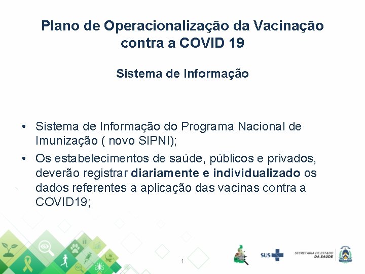 Plano de Operacionalização da Vacinação contra a COVID 19 Sistema de Informação • Sistema