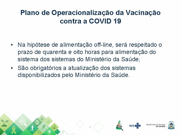 Plano de Operacionalização da Vacinação contra a COVID 19 • Na hipótese de alimentação