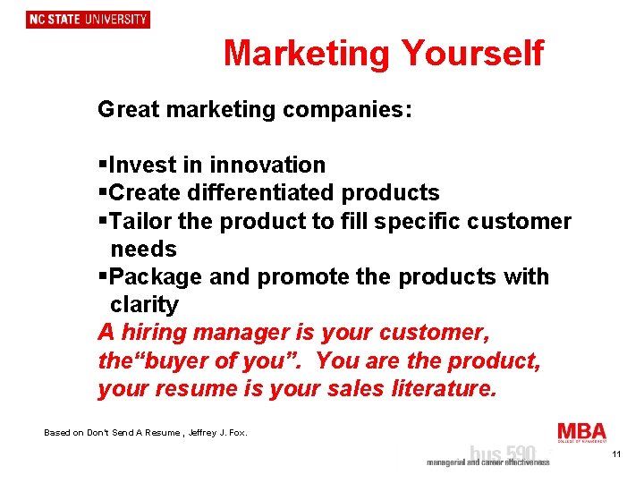 Marketing Yourself Great marketing companies: §Invest in innovation §Create differentiated products §Tailor the product