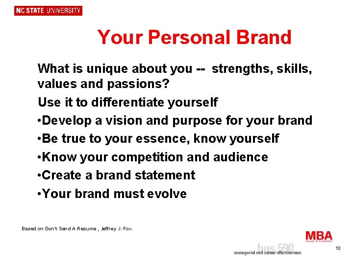 Your Personal Brand What is unique about you -- strengths, skills, values and passions?