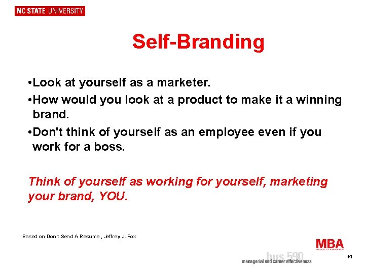 Self-Branding • Look at yourself as a marketer. • How would you look at