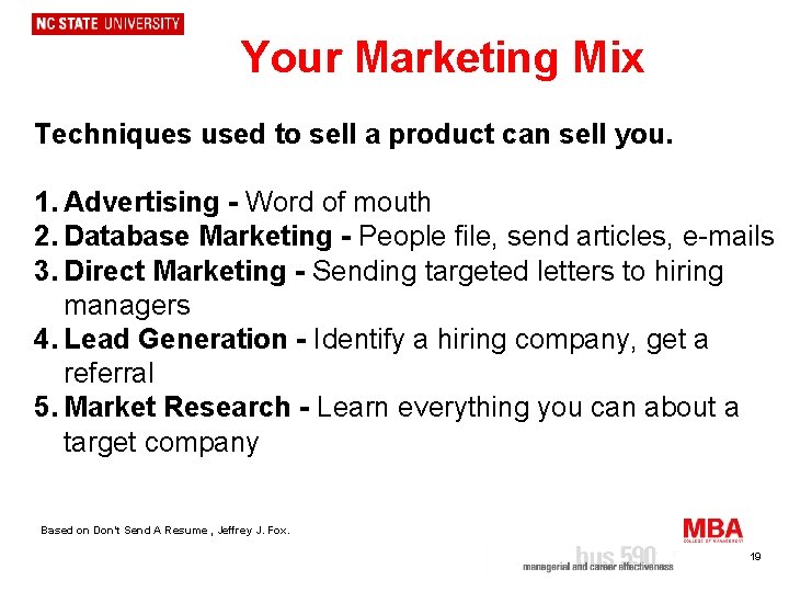 Your Marketing Mix Techniques used to sell a product can sell you. 1. Advertising