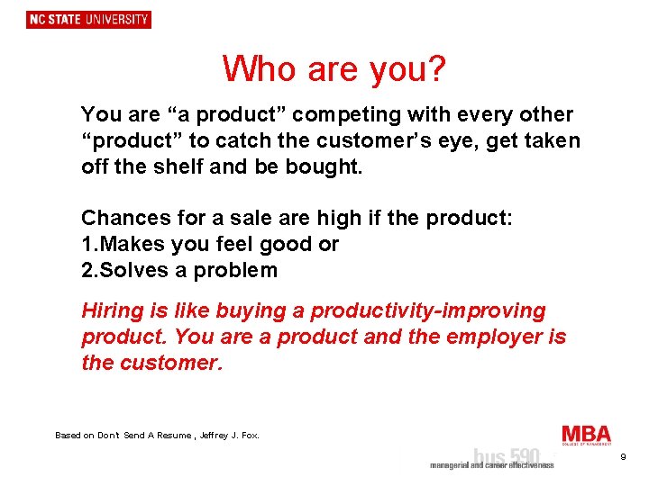 Who are you? You are “a product” competing with every other “product” to catch