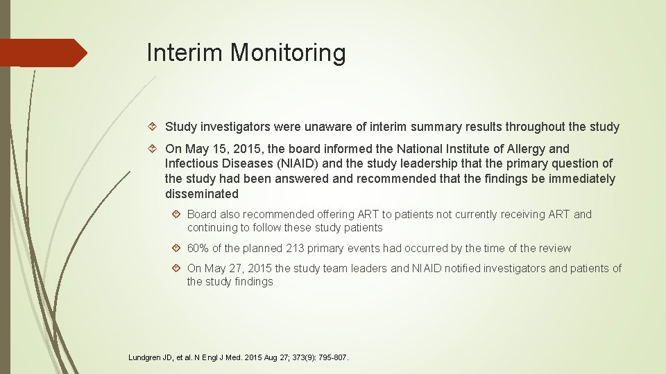 Interim Monitoring Study investigators were unaware of interim summary results throughout the study On