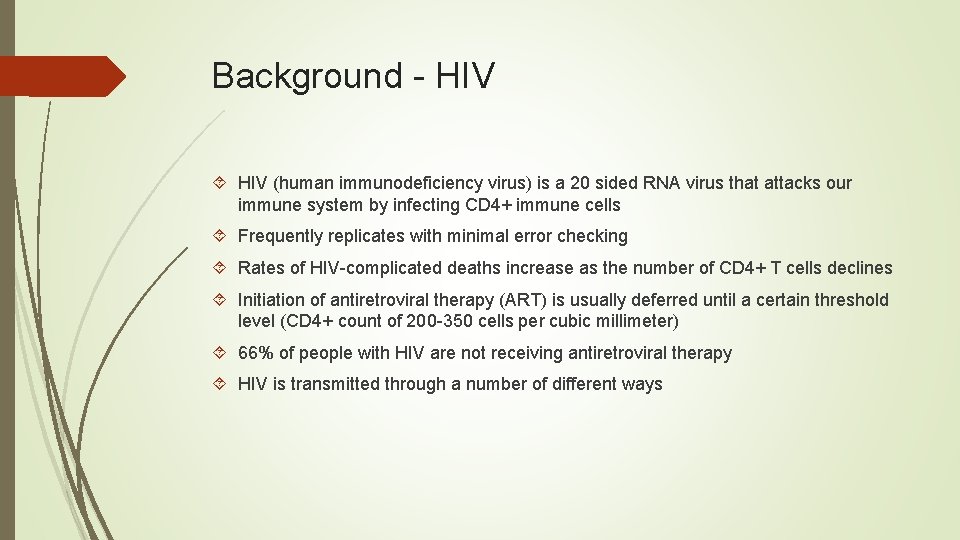 Background - HIV (human immunodeficiency virus) is a 20 sided RNA virus that attacks
