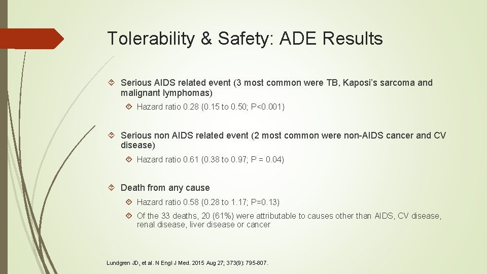 Tolerability & Safety: ADE Results Serious AIDS related event (3 most common were TB,