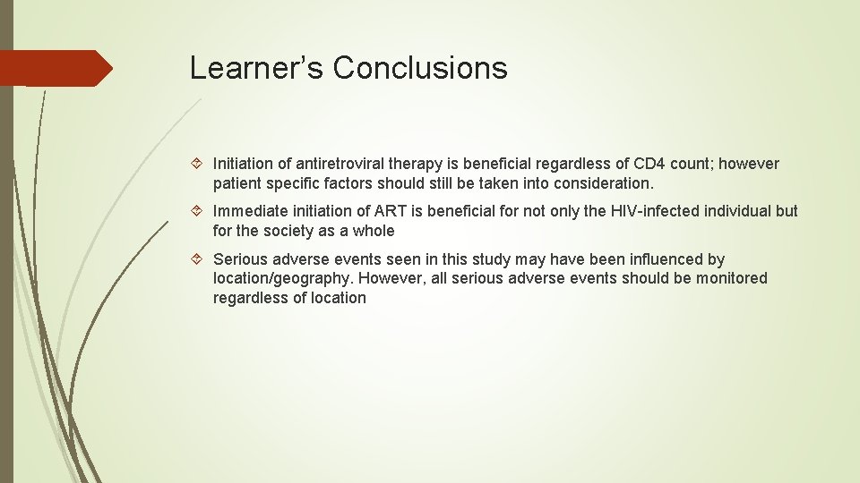 Learner’s Conclusions Initiation of antiretroviral therapy is beneficial regardless of CD 4 count; however